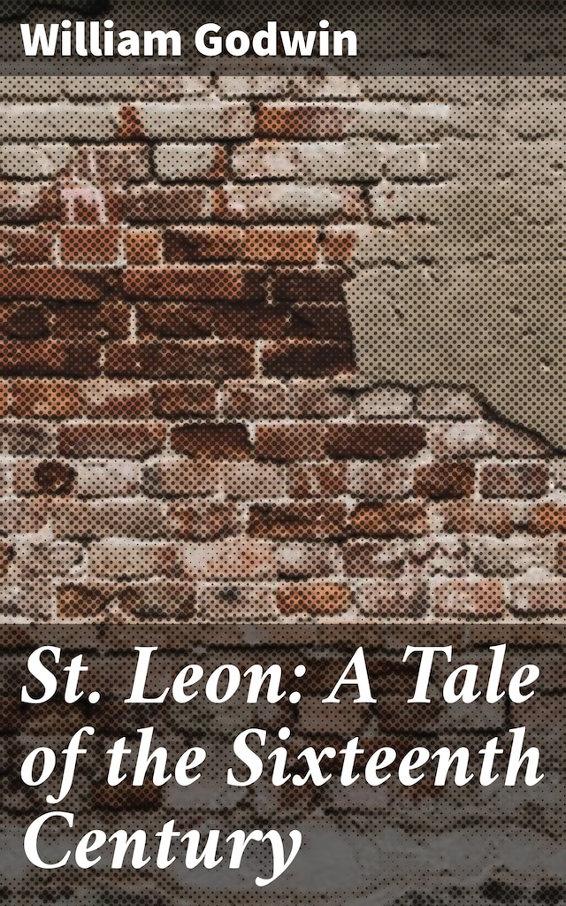Kirjankansi teokselle St. Leon: A Tale of the Sixteenth Century