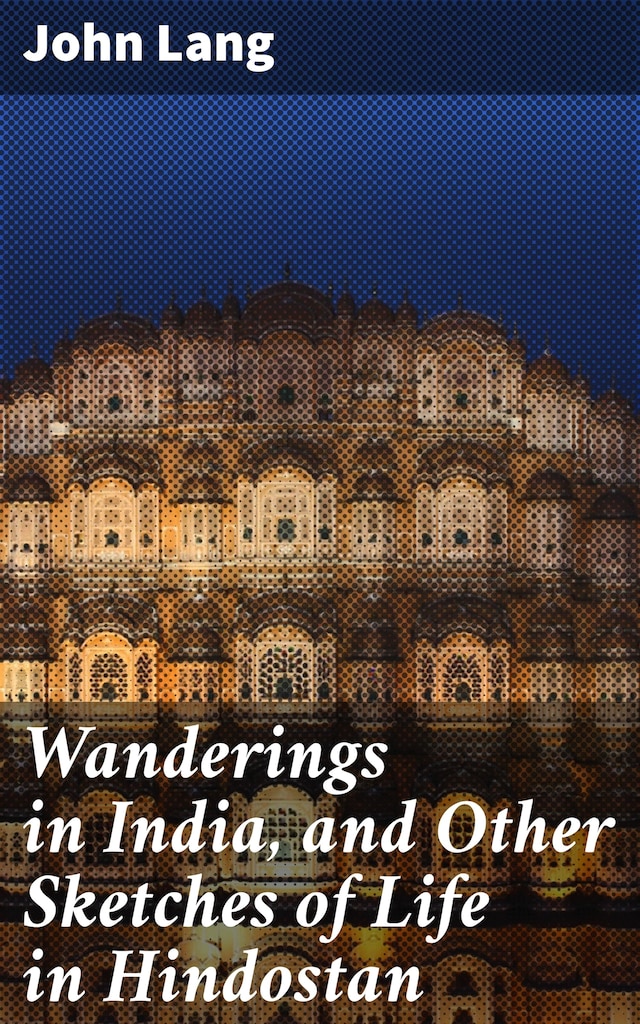 Book cover for Wanderings in India, and Other Sketches of Life in Hindostan