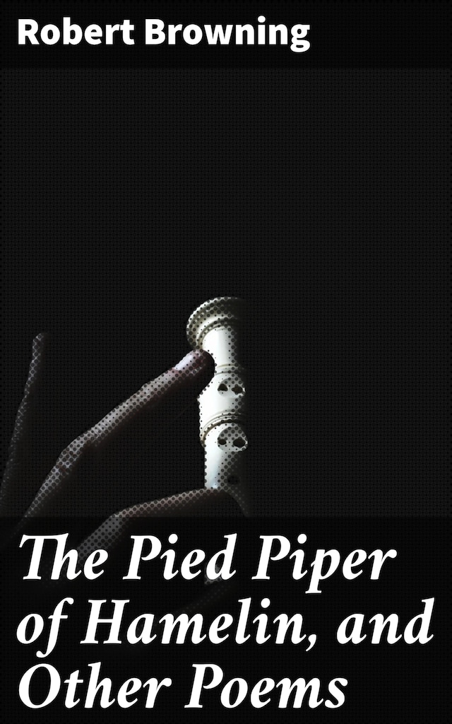 Book cover for The Pied Piper of Hamelin, and Other Poems