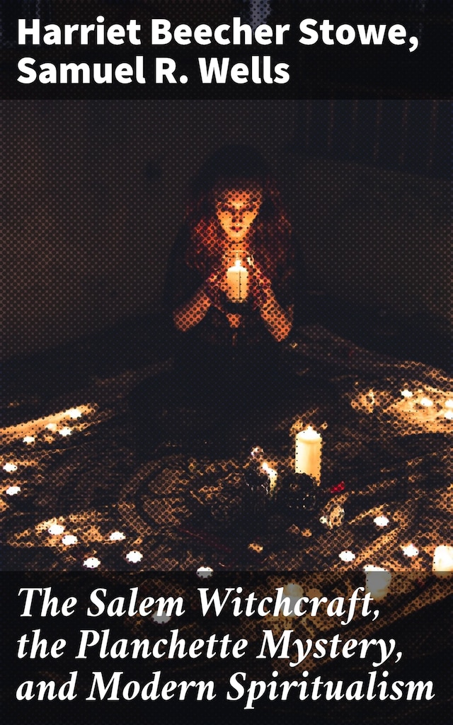 Buchcover für The Salem Witchcraft, the Planchette Mystery, and Modern Spiritualism