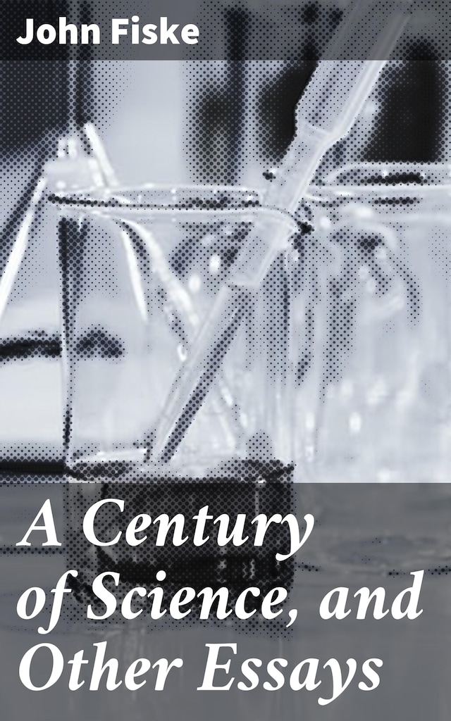 Copertina del libro per A Century of Science, and Other Essays