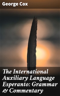 The International Auxiliary Language Esperanto: Grammar & Commentary