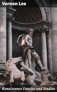 Renaissance Fancies and Studies