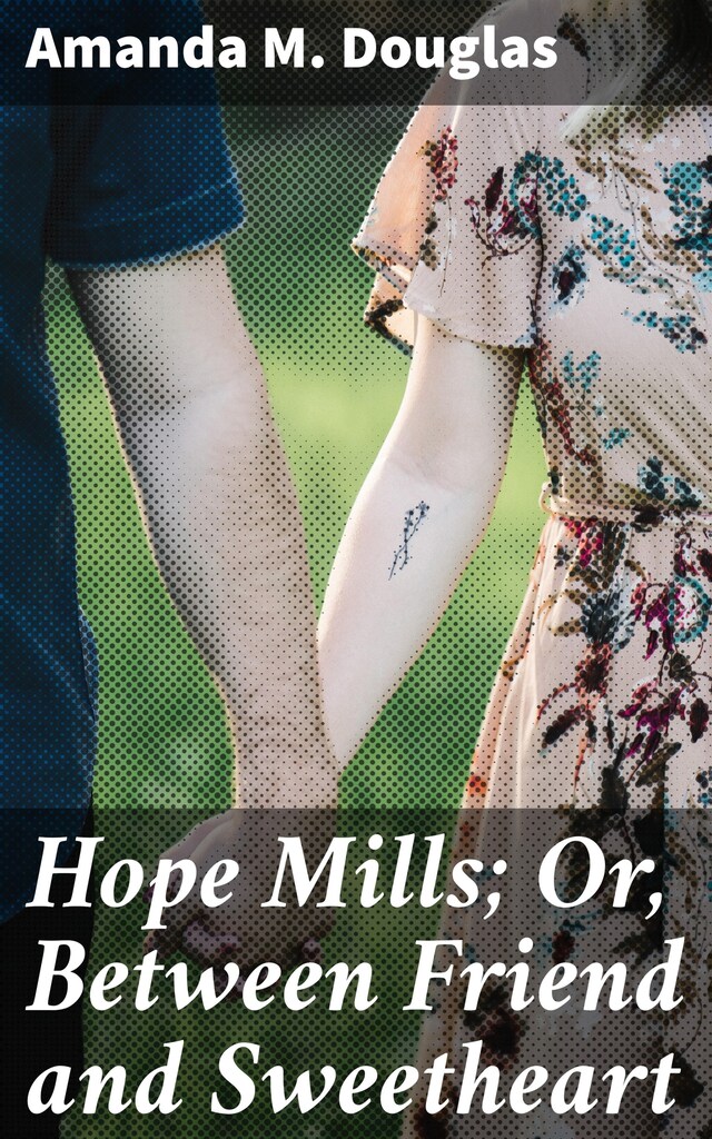 Bogomslag for Hope Mills; Or, Between Friend and Sweetheart