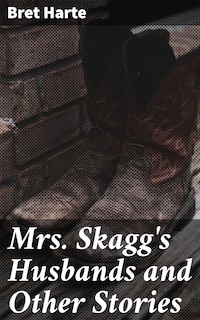 Mrs. Skagg's Husbands and Other Stories