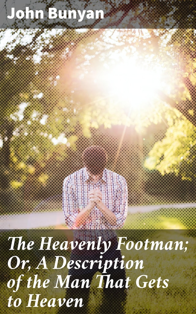 Book cover for The Heavenly Footman; Or, A Description of the Man That Gets to Heaven