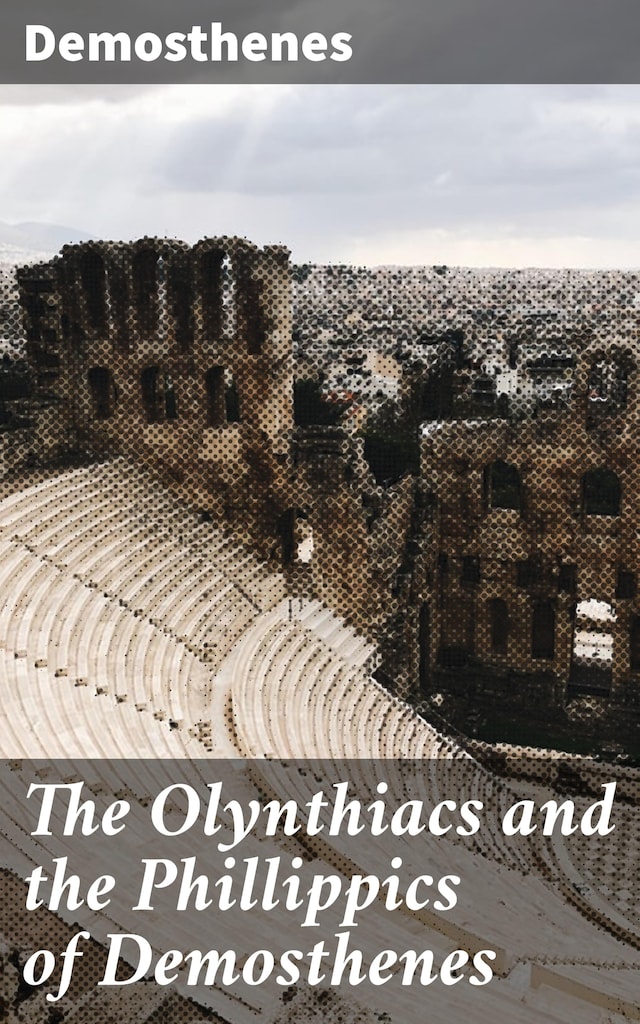 Bogomslag for The Olynthiacs and the Phillippics of Demosthenes