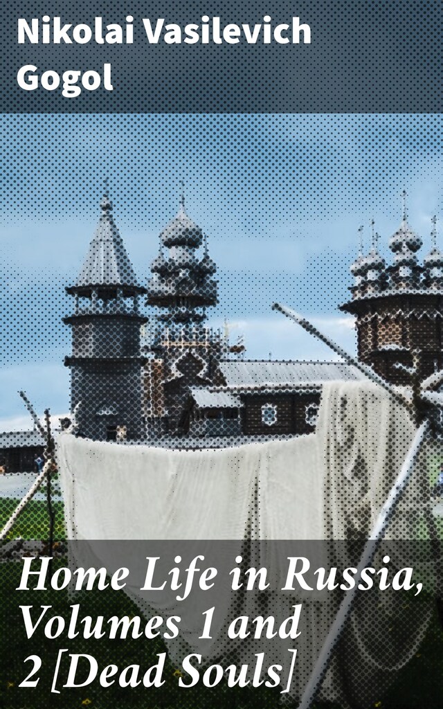 Book cover for Home Life in Russia, Volumes 1 and 2 [Dead Souls]