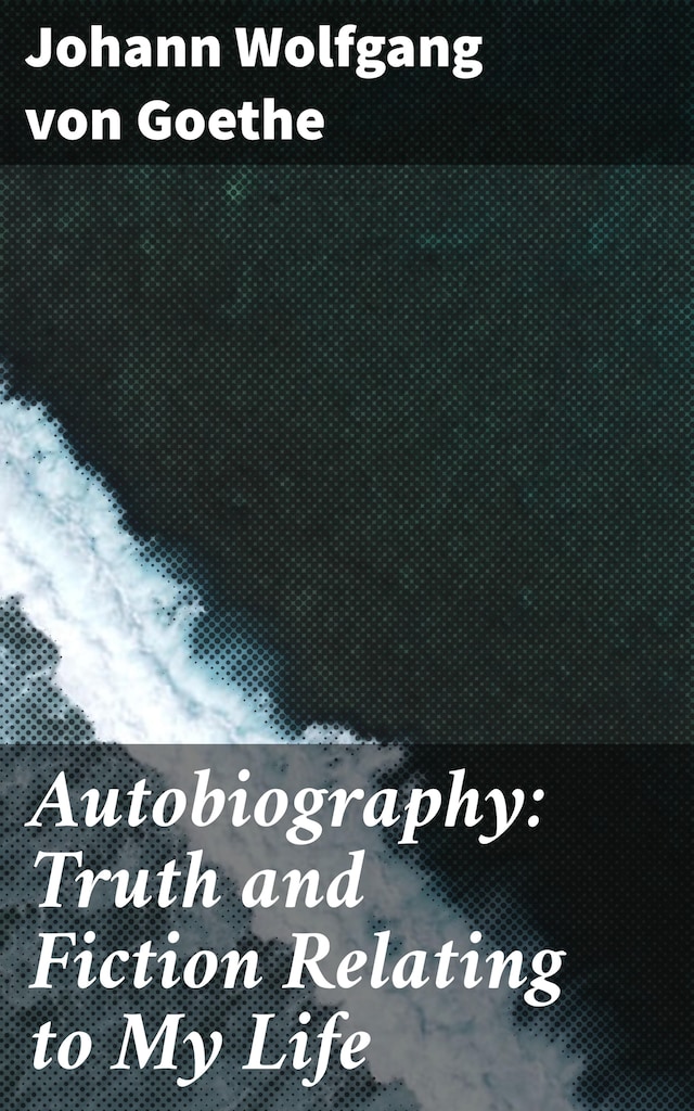 Book cover for Autobiography: Truth and Fiction Relating to My Life