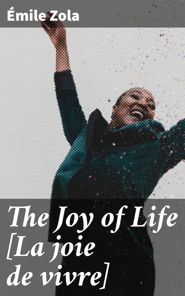 Boekomslag van The Joy of Life [La joie de vivre]