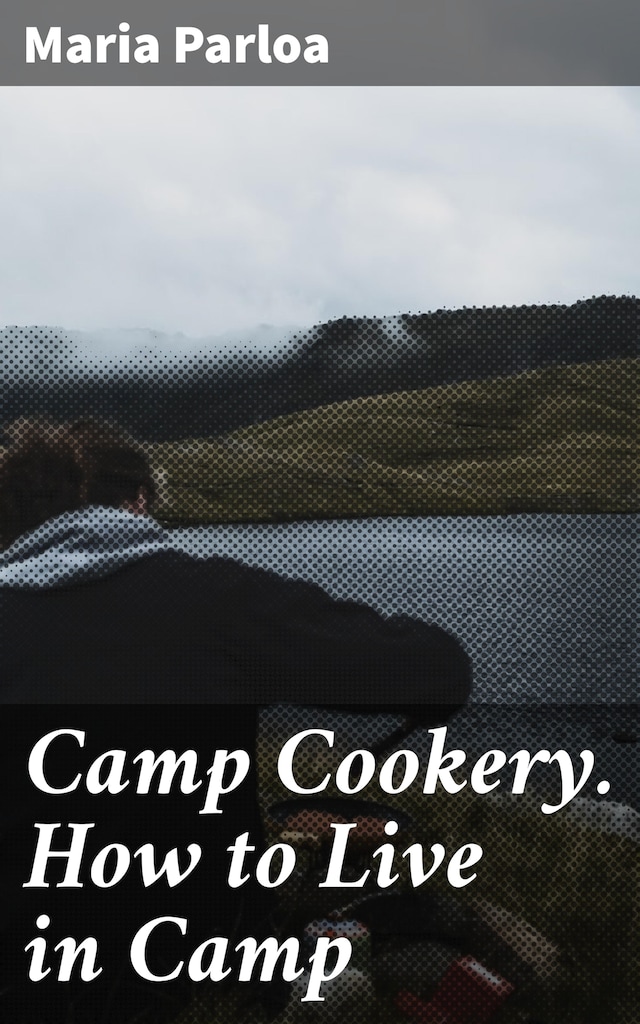 Book cover for Camp Cookery. How to Live in Camp