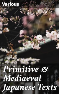 Primitive & Mediaeval Japanese Texts