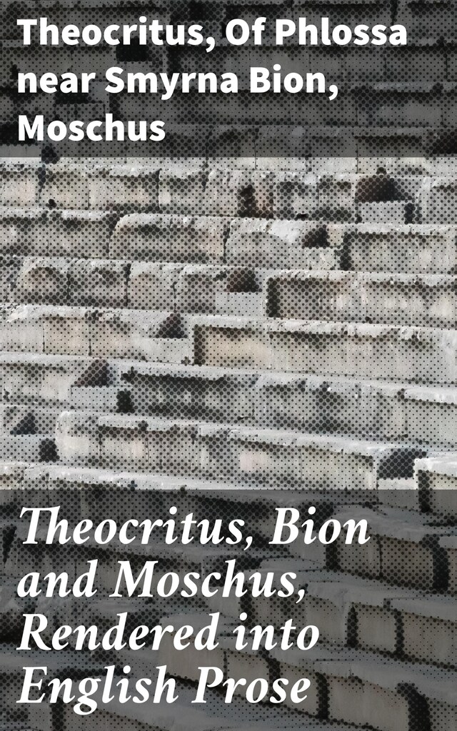 Portada de libro para Theocritus, Bion and Moschus, Rendered into English Prose