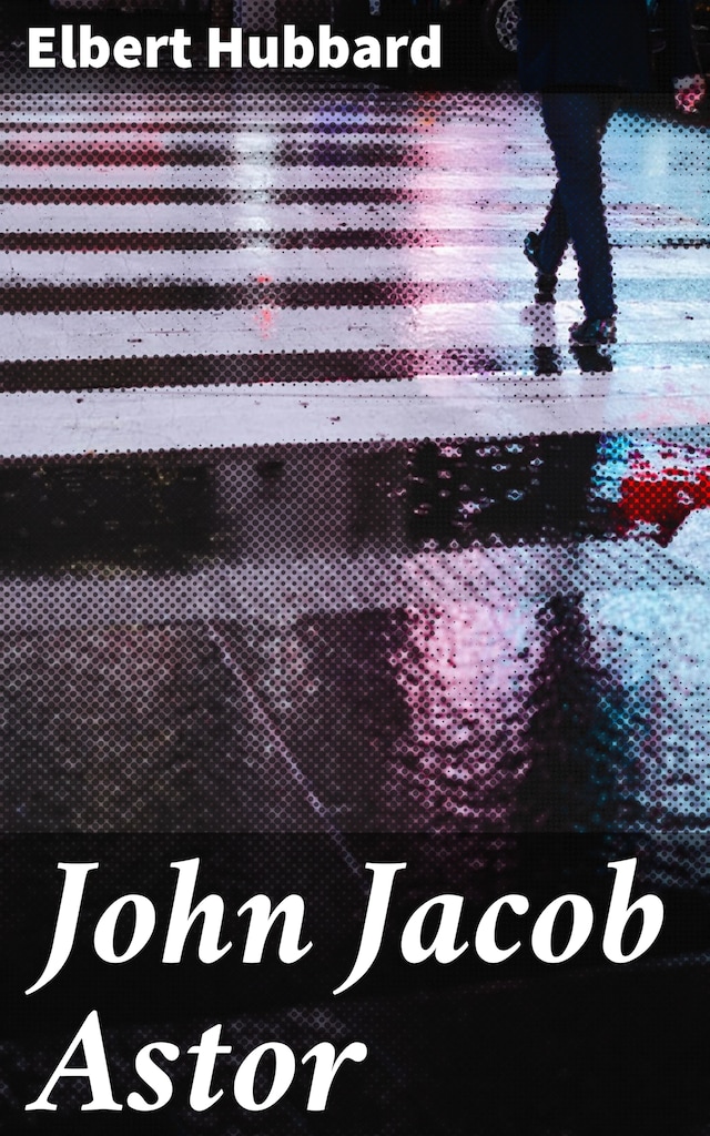 Okładka książki dla John Jacob Astor
