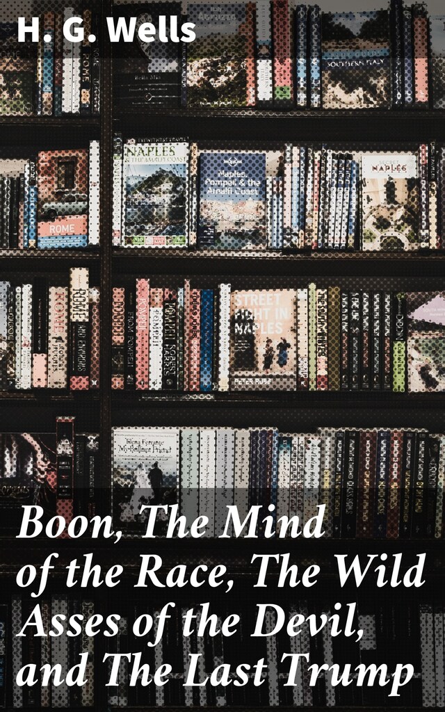 Bokomslag för Boon, The Mind of the Race, The Wild Asses of the Devil, and The Last Trump