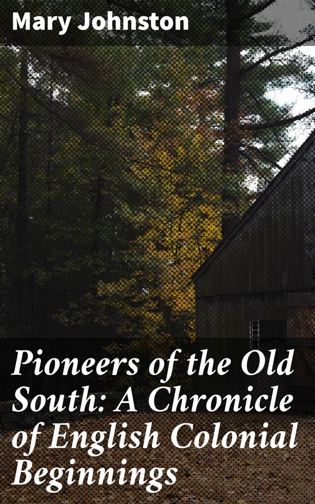 Book cover for Pioneers of the Old South: A Chronicle of English Colonial Beginnings