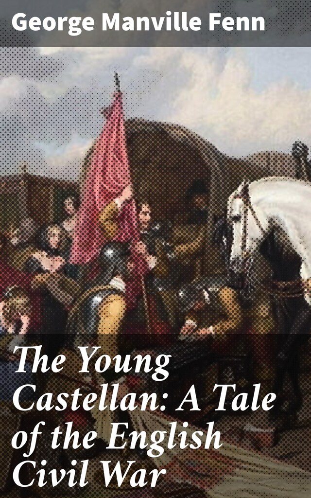Copertina del libro per The Young Castellan: A Tale of the English Civil War