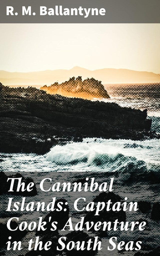 Portada de libro para The Cannibal Islands: Captain Cook's Adventure in the South Seas