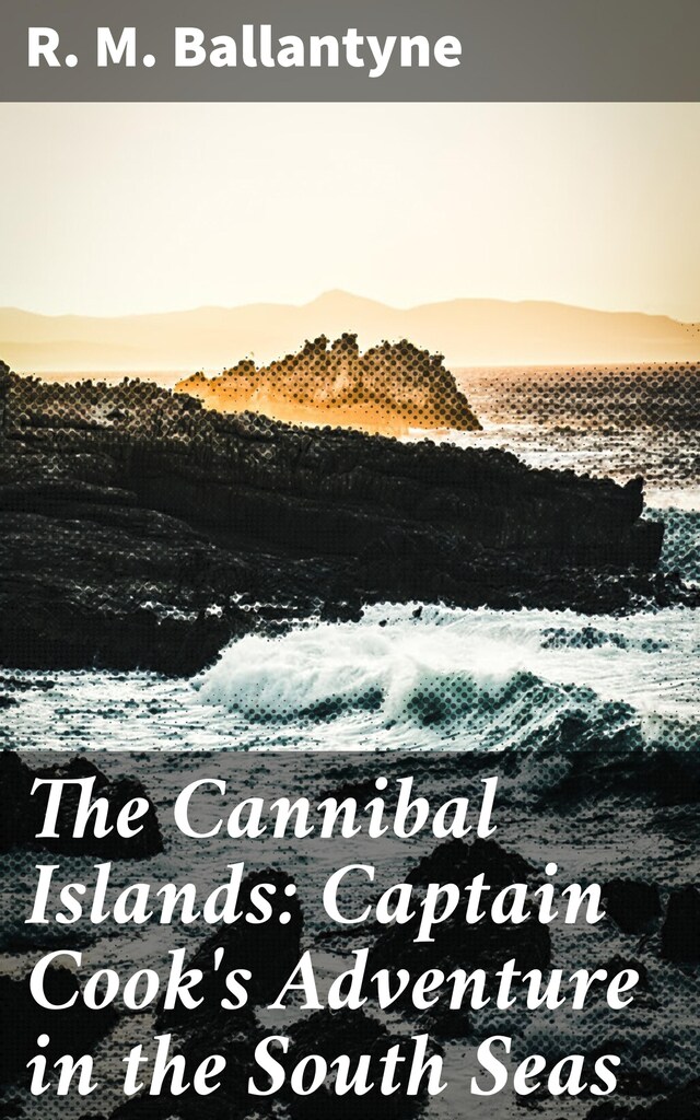 Okładka książki dla The Cannibal Islands: Captain Cook's Adventure in the South Seas