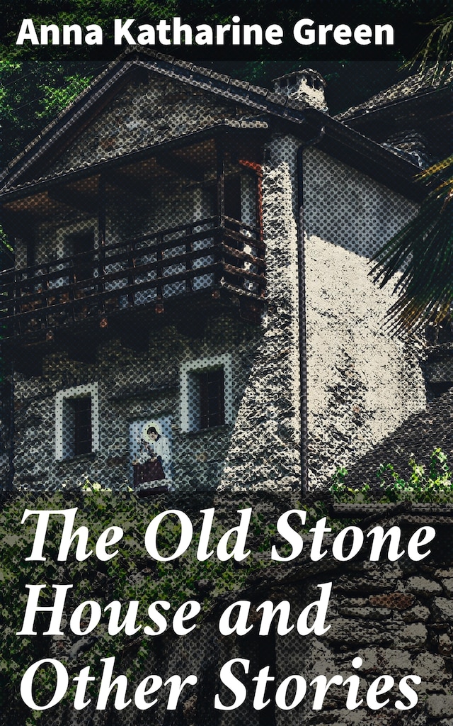 Bokomslag for The Old Stone House and Other Stories