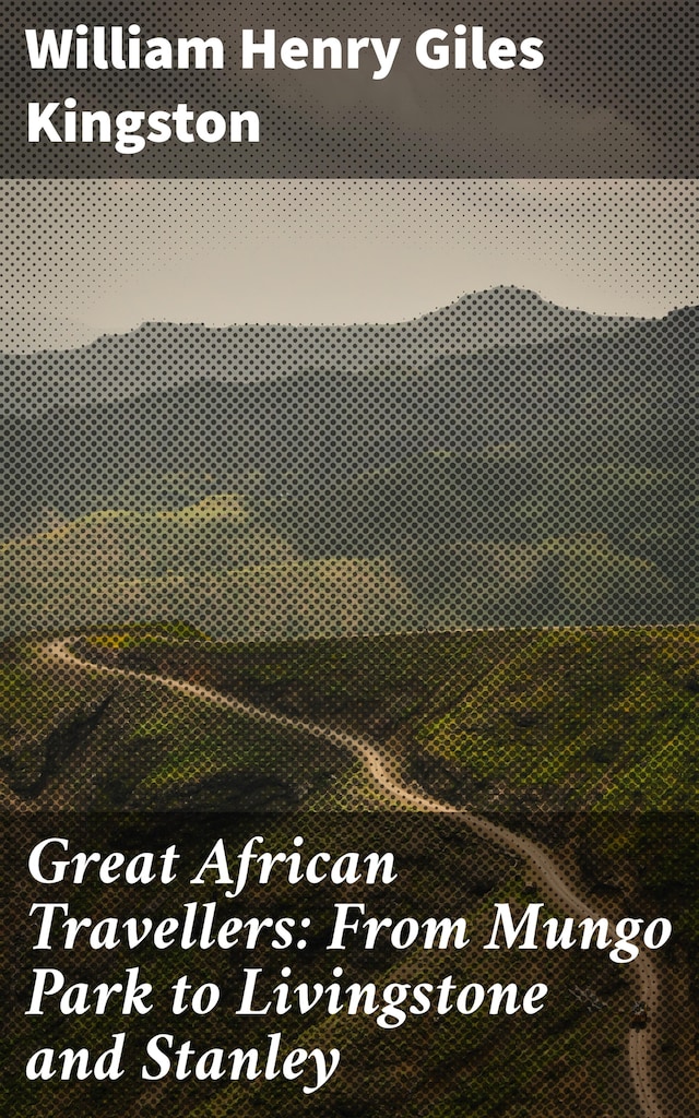 Book cover for Great African Travellers: From Mungo Park to Livingstone and Stanley