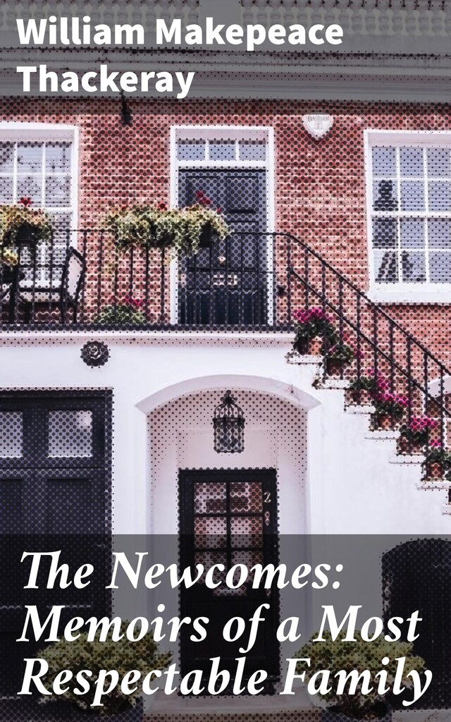 Copertina del libro per The Newcomes: Memoirs of a Most Respectable Family