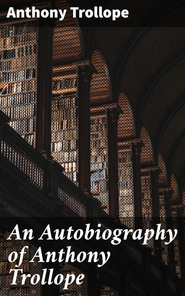 Book cover for An Autobiography of Anthony Trollope