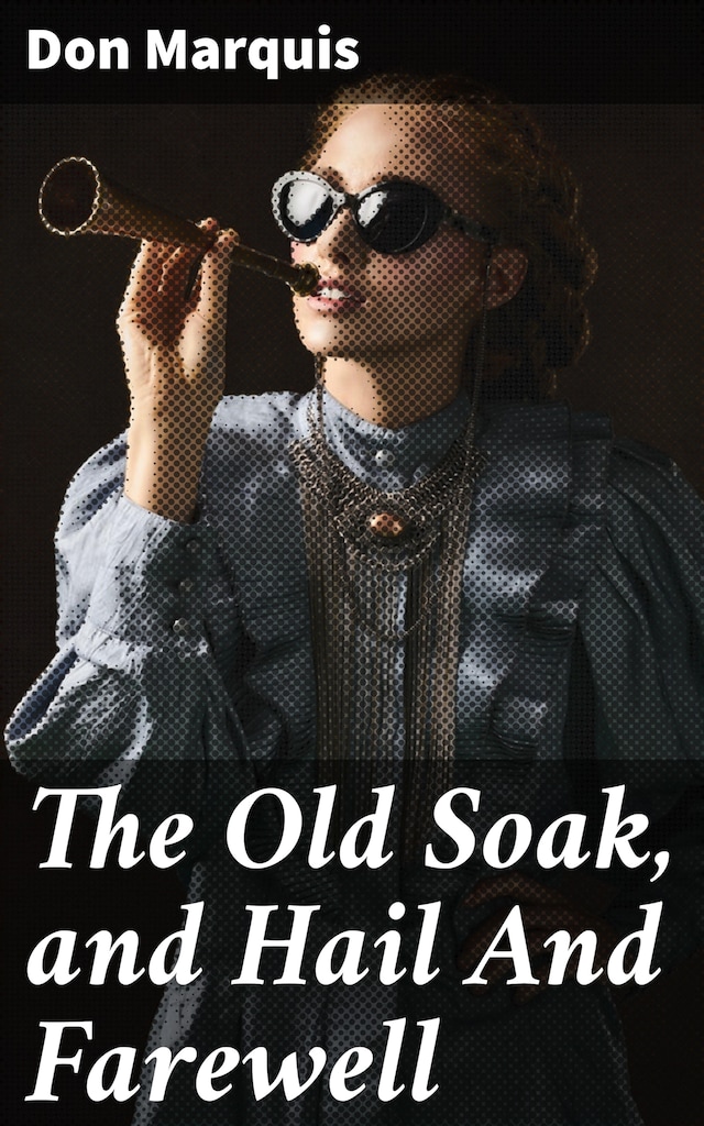Book cover for The Old Soak, and Hail And Farewell