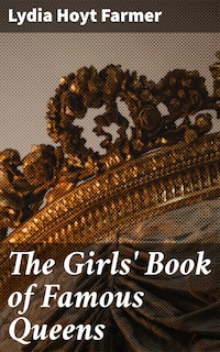 The Girls' Book of Famous Queens