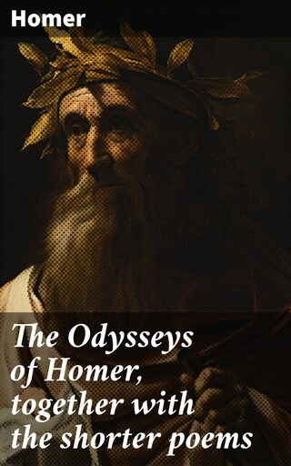 The Odysseys of Homer, together with the shorter poems bookCoverFor