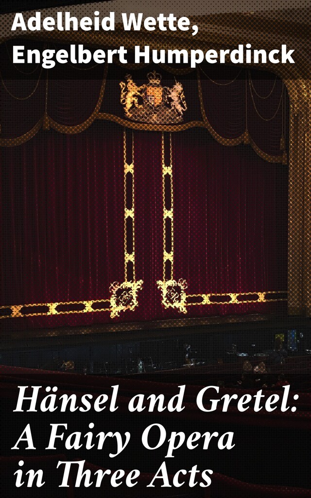 Book cover for Hänsel and Gretel: A Fairy Opera in Three Acts