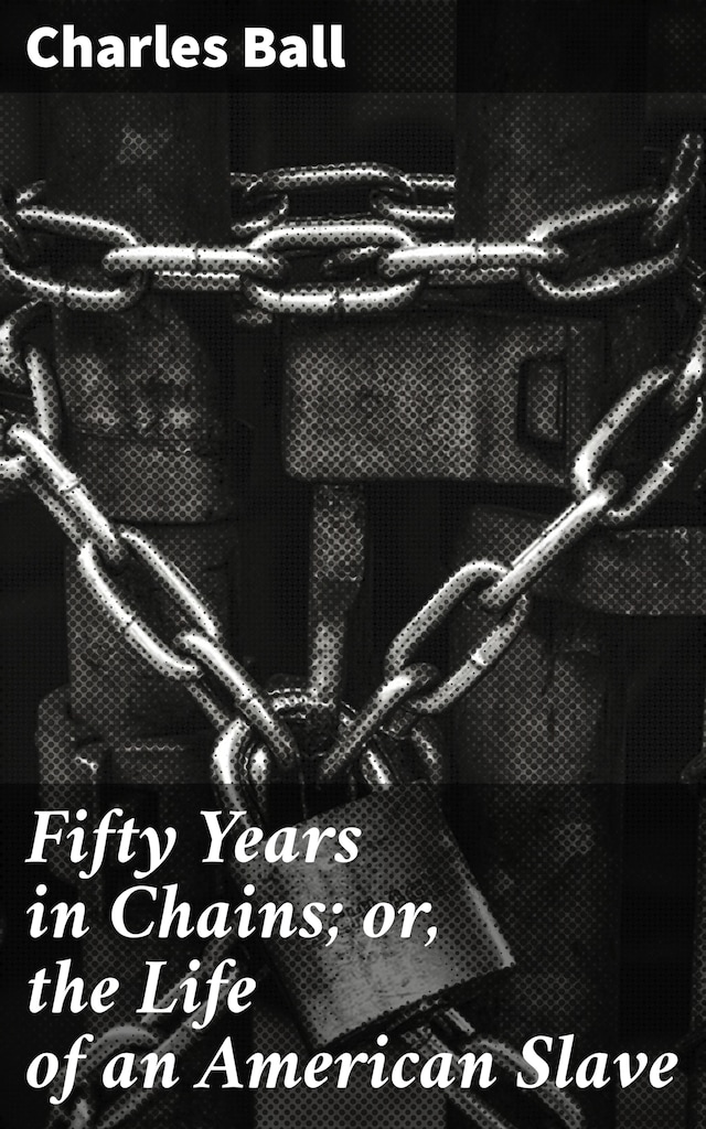 Book cover for Fifty Years in Chains; or, the Life of an American Slave
