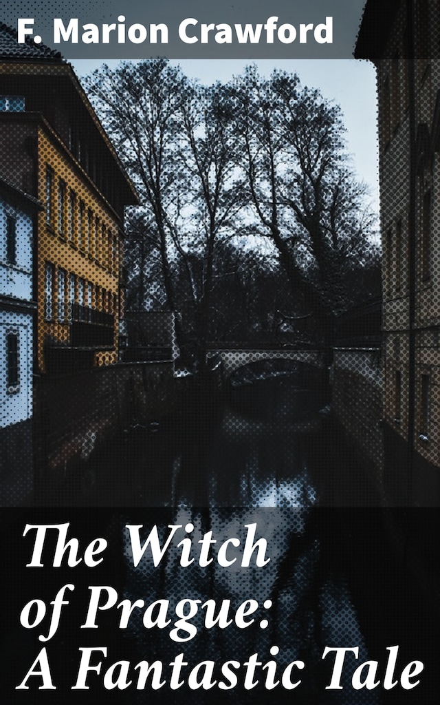 Kirjankansi teokselle The Witch of Prague: A Fantastic Tale