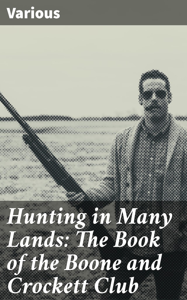 Buchcover für Hunting in Many Lands: The Book of the Boone and Crockett Club