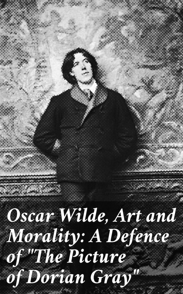 Buchcover für Oscar Wilde, Art and Morality: A Defence of "The Picture of Dorian Gray"