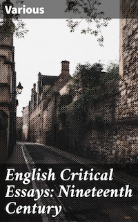 English Critical Essays: Nineteenth Century