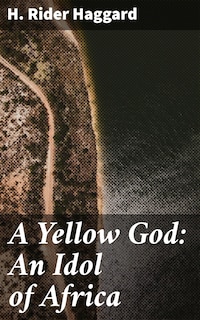 A Yellow God: An Idol of Africa