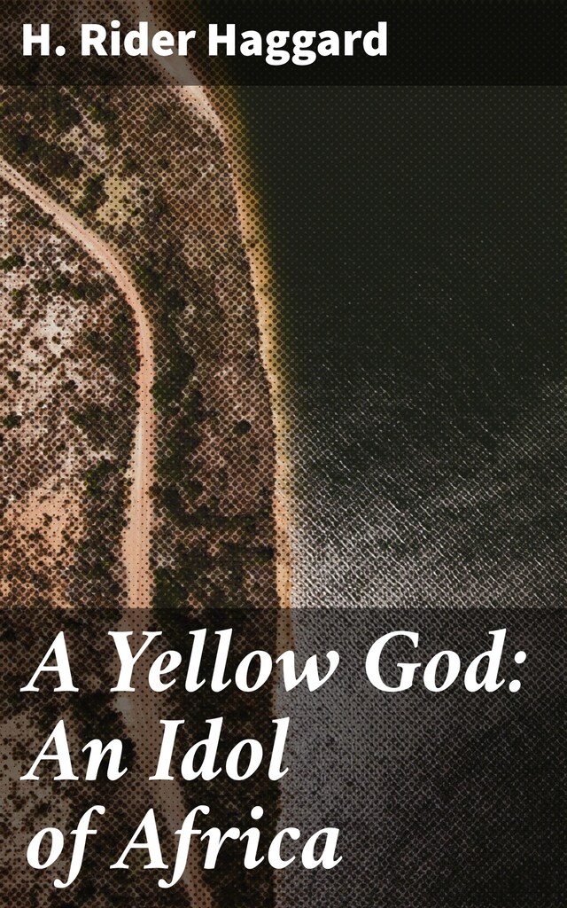 Couverture de livre pour A Yellow God: An Idol of Africa