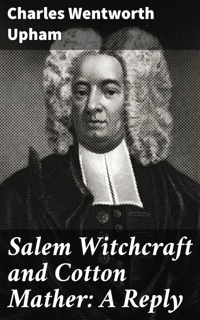 Okładka książki dla Salem Witchcraft and Cotton Mather: A Reply