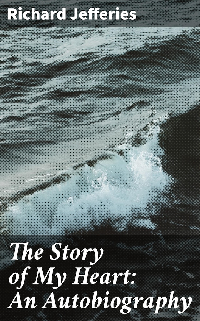 Bokomslag för The Story of My Heart: An Autobiography