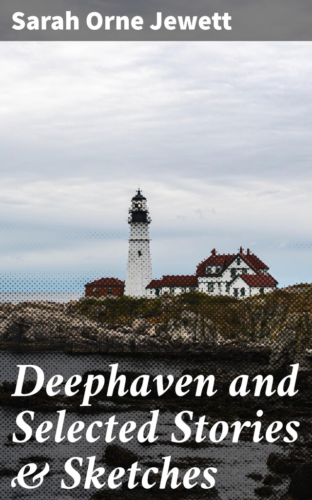 Bogomslag for Deephaven and Selected Stories & Sketches