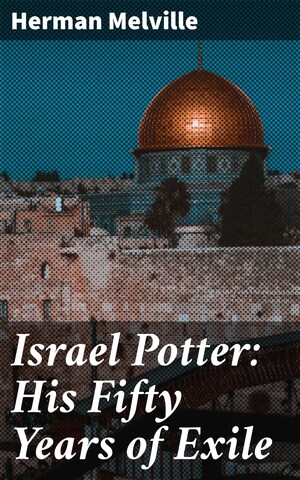 Israel Potter: His Fifty Years of Exile bookCoverFor