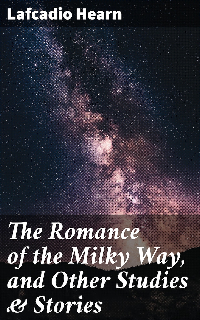 Bokomslag for The Romance of the Milky Way, and Other Studies & Stories