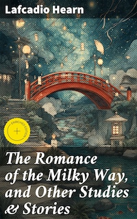 The Romance of the Milky Way, and Other Studies & Stories