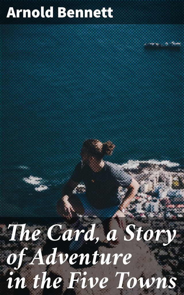 Buchcover für The Card, a Story of Adventure in the Five Towns