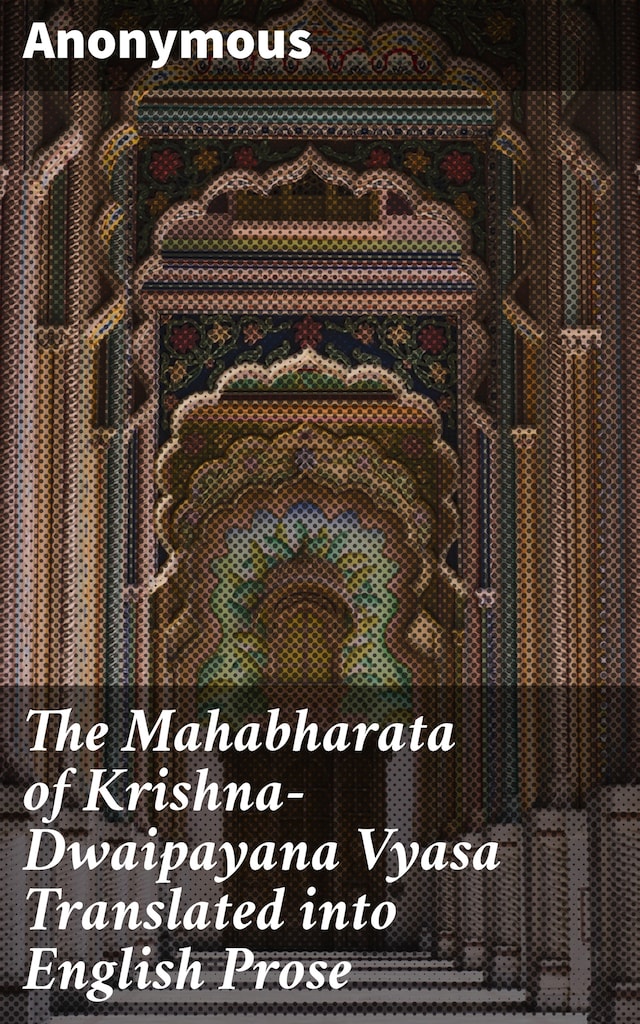 Book cover for The Mahabharata of Krishna-Dwaipayana Vyasa Translated into English Prose