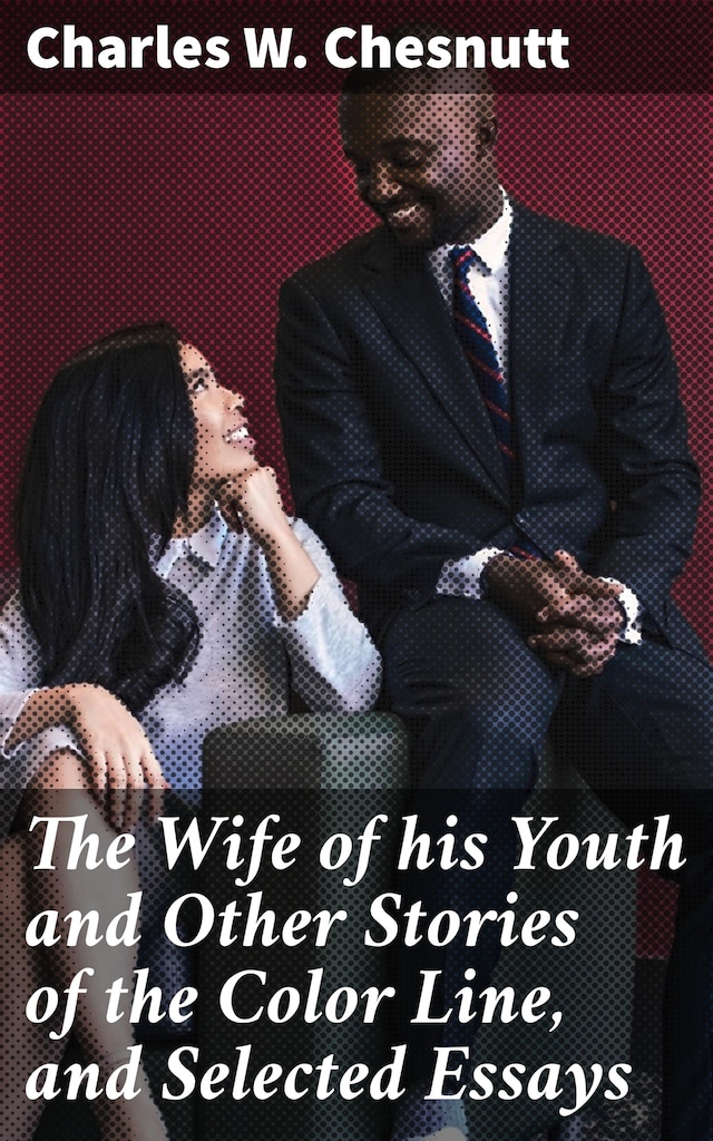 Book cover for The Wife of his Youth and Other Stories of the Color Line, and Selected Essays