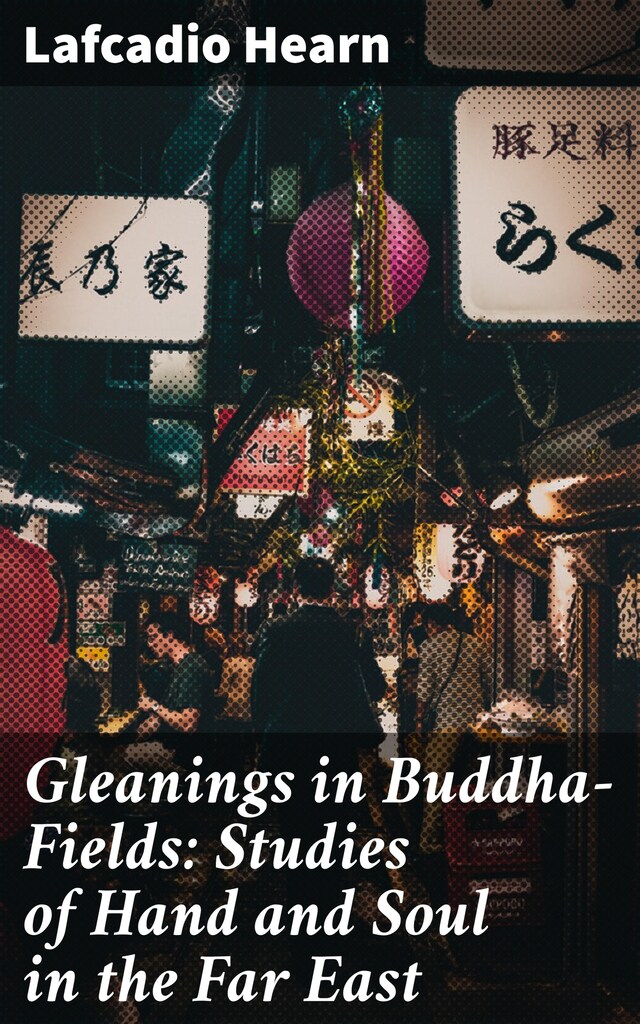 Buchcover für Gleanings in Buddha-Fields: Studies of Hand and Soul in the Far East