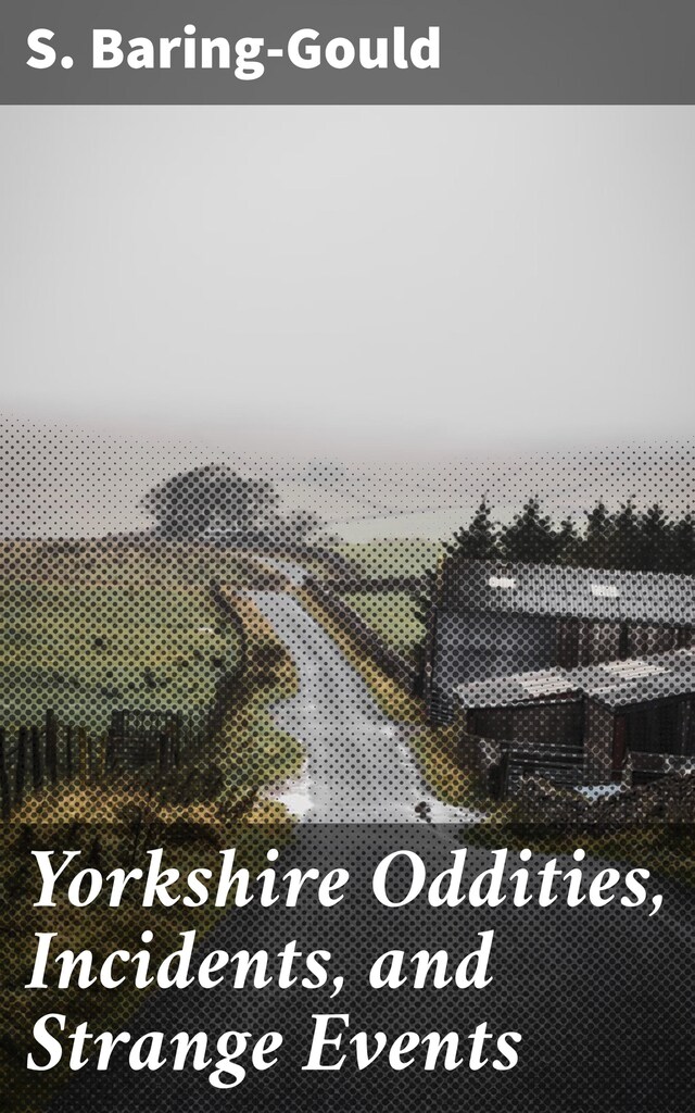 Okładka książki dla Yorkshire Oddities, Incidents, and Strange Events