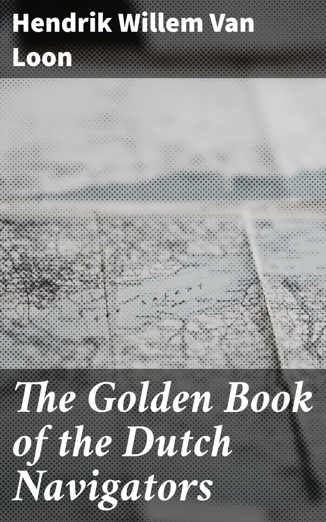 Bokomslag för The Golden Book of the Dutch Navigators